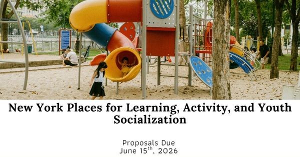 Image of kids playing on a playground with text that says "New York Places for Learning, Activity, and Youth Socialization Proposals due June 15th, 2026"