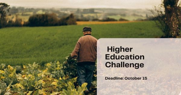 Graphic featuring a photo of a farmer walking in a field with his back to us. Text says " Higher Education Challenge. Deadline: October 15"