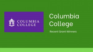 Columbia College logo against a green background that says "Columbia College: Recent Grant Winners"