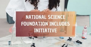 Graphic comprised of photo of woman using different test tubes on a table. White text on a brown background is in the center of the graphic that says "National Science Foundation INCLUDES Ini