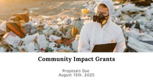 Image of scientist in front of garbage dump with clipboard. Text says "Community Impact Grants"