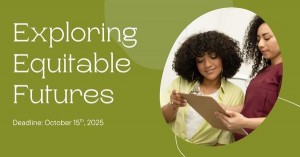 Image of two women looking at a clipboard with text that says "exploring equitable futures"